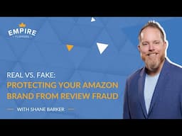 Real vs. Fake: How to Protect Your Amazon Brand from Review Fraud With Shane Barker [Ep.178]