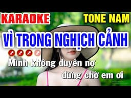 VÌ TRONG NGHỊCH CẢNH Karaoke Tone Nam ( PHỐI MỚI ) - Mai Phạm Karaoke
