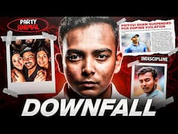 DOWNFALL of PRITHVI SHAW