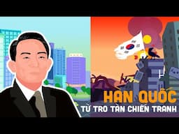 Từ Tro Tàn Chiến Tranh - Hàn Quốc Đã Lật Ngược Vận Mệnh Ra Sao - EZ Sử