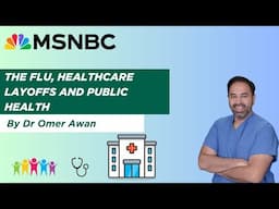 CDC Halts Vaccine Campaigns And Healthcare Layoffs- A Doctor on MSNBC Explains