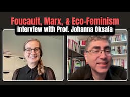 Interview with Prof. Johanna Oksala | Foucault, Marx & Eco-Feminism