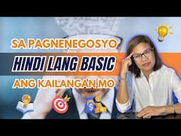 Sa PAGNENEGOSYO hindi lang BASIC ang KAILANGAN MO