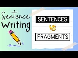 Sentences vs. Fragments {Sentence Writing}