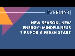 New season, new energy: Mindfulness tips for a fresh start