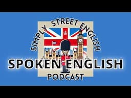 How to understand Spoken English better! #13 SSE Podcast