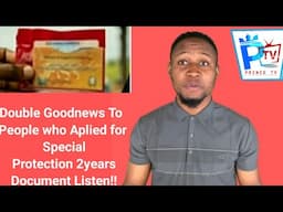 Double Goodnews To People who Aplied for Special Protection 2years Document Listen!!