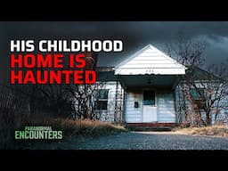 HIS CHILDHOOD HOME IS HAUNTED | PARANORMAL ENCOUNTERS