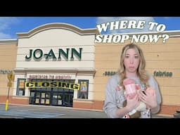My FINAL Trip to Joann 😢 + Where to Shop Now!