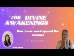 Divine Awakenings Ep 6: From inner healing to Divine Channeling ❤️😊