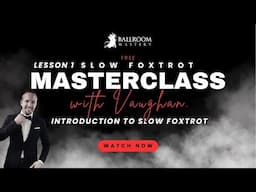 Slow Foxtrot for Beginners Masterclass | SUBSCRIBE NOW