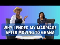 She Left Her 18-Year Marriage After Moving to Ghana | Dela’s Story of Love, Loss & Liberation