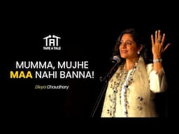 Mumma, Mujhe Maa Nahi Banna - Divya Chaudhary | Tape A Tale