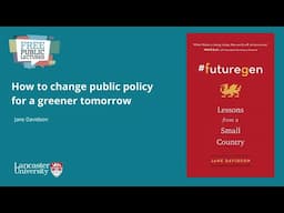 Public Lecture: How to change public policy for a greener tomorrow with Jane Davidson