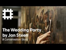 The Wedding Party by Jan Steen: A Conservation Story