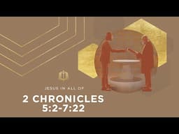 2 Chronicles 5:2-7:22 | God's Presence Returns | Bible Study