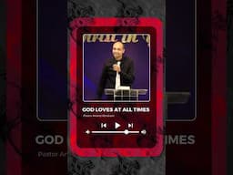 God loves at all times