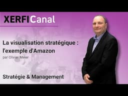 La visualisation stratégique : l'exemple d'Amazon [Olivier Meier]