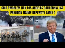 GWO GOUMEN PETE LOS ANGLES CALIFORNIA PREZIDAN TRUMP DEPLWAYE LAME A