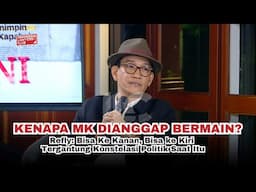 KENAPA MK DIANGGAP BERMAIN?Refly: Bisa Ke Kanan, Bisa ke Kiri Tergantung Konstelasi Politik Saat Itu