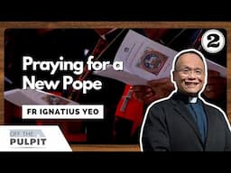 Praying for a New Pope | Off The Pulpit