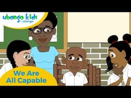 We Are All Capable | We Should Include Everyone | Ubongo Kids #inclusionmatters #disabilityawareness