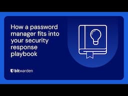 How a password manager fits into your security response playbook