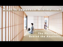 What Is Japanese Minimalism? The Philosophy Behind the Aesthetic