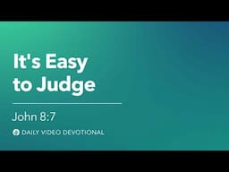 It’s Easy to Judge | John 8:7 | Our Daily Bread Video Devotional