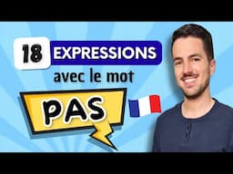 😎 18 EXPRESSIONS françaises très utilisées au quotidien avec le mot PAS