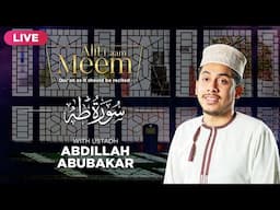#AlifLaamMeem | Live Recitation with Ustadh Abdillah Abubakar