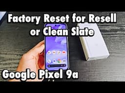Google Pixel 9a/8a: Factory Reset for Clean Slate or Resell it