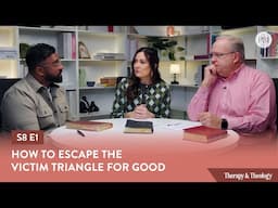 How To Escape the Victim Triangle for Good | Therapy & Theology #victimmentality