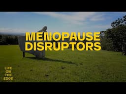 Life on the Edge | Menopause Disruptors
