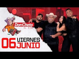 Don Cheto Al Aire En Vivo 🔴 - 6 de Junio