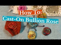 How To Stitch A Cast-On Bullion Rose