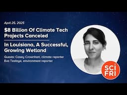 $8 Billion Of Climate Tech Projects Canceled | In Louisiana, A Successful, Growing Wetland