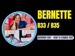 bernette b33 / b35 Sewing Machine Tutorial - Hemmer Foot, How to Change Feet, & Optional Feet