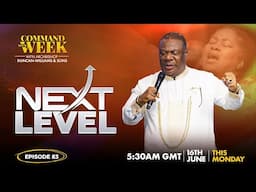 NEXT LEVEL - COMMAND YOUR WEEK EPISODE 83 - June 16, 2025