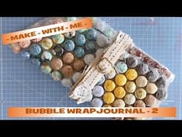 Make With Me - Working on My Bubble Wrap Journal Part 2 - #createdbycatherine