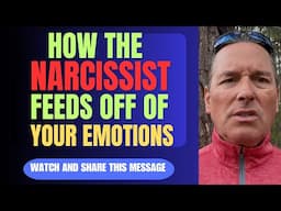 HOW THE NARCISSIST FEEDS OFF OF YOUR EMOTIONS