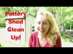 Let's Clean Up the Pottery Shed! (or should I call it the poopery shed?)