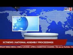 SCTNEWS: THE KENYA NATIONAL ASSEMBLY PROCEEDINGS | WEDNESDAY APRIL 30TH, 2025.