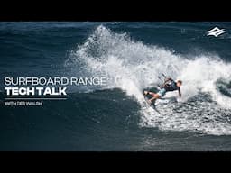SURFBOARD RANGE 2025 TECH TALK W/ DES WALSH