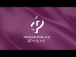 Imagen Pública - 30 años cambiando percepciones