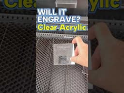 Will It Engrave? Clear Acrylic