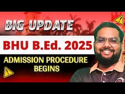 BHU B.Ed. Admission 2025 || BEd Admission BHU Complete Detail