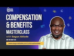 Compensation and Benefits Masterclass with Segun Akiode | Live Class Replay #compensation