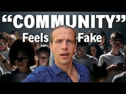 How modernity KILLED community. Now everything is fake.