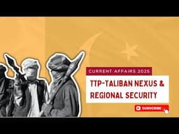 Taliban-TTP Nexus: What It Means For Pakistan? | Current Affairs 2025